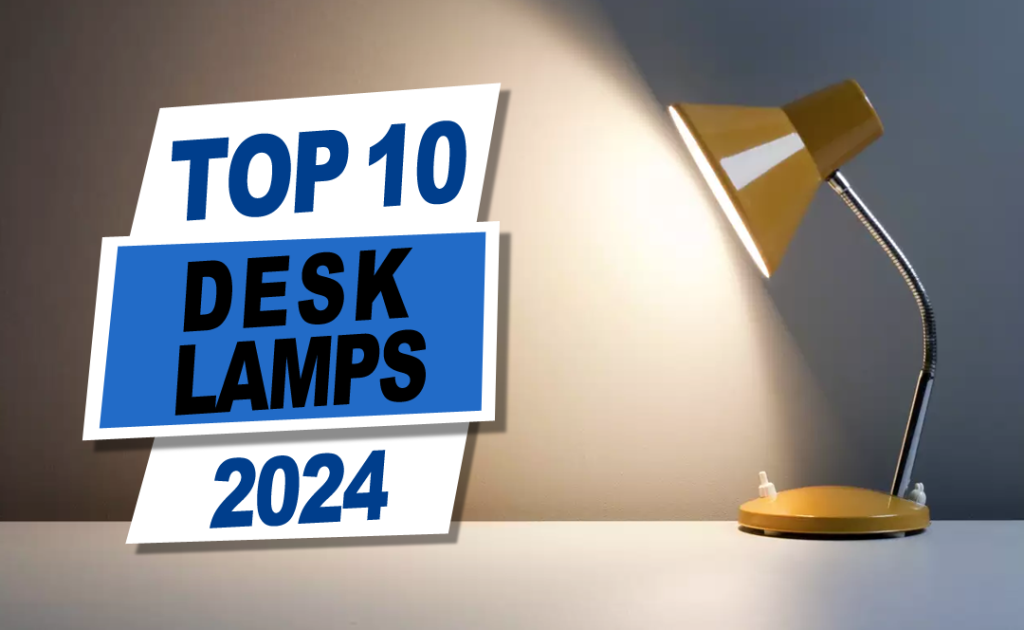 Top 10 Desk Lamps 2024